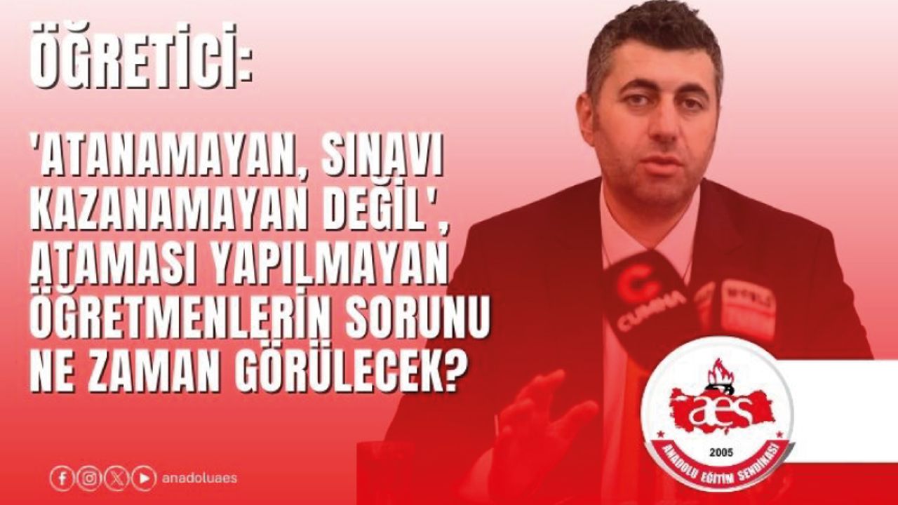 Atanamayan, Sınavı Kazanamayan Değil’, Ataması Yapılmayan Öğretmenlerin Sorunu Ne Zaman Görülecek? Atanamayan, Sınavı Kazanamayan Değil’, Ataması Yapılmayan Öğretmenlerin Sorunu Ne Zaman Görülecek?