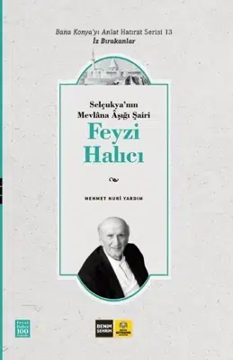 İz Bırakan Bir Değer Olarak Feyzi Halıcı Hatıratı – Vural KAYA İz Bırakan Bir Değer Olarak Feyzi Halıcı Hatıratı – Vural KAYA