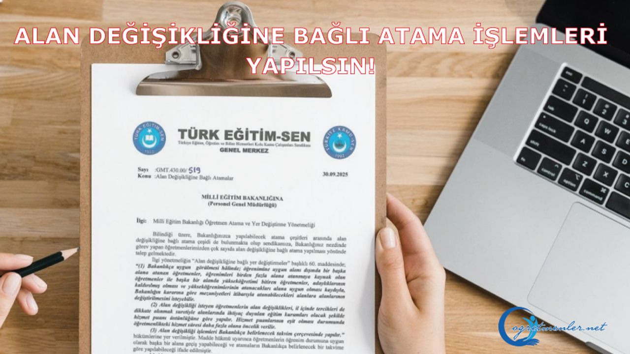 Alan Değişikliğine Bağlı Atama İşlemleri Yapılsın! Alan Değişikliğine Bağlı Atama İşlemleri Yapılsın!