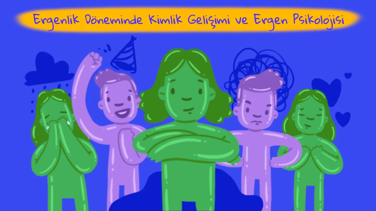 Ergenlik Döneminde Kimlik Gelişimi ve Ergen Psikolojisi Ergenlik Döneminde Kimlik Gelişimi ve Ergen Psikolojisi
