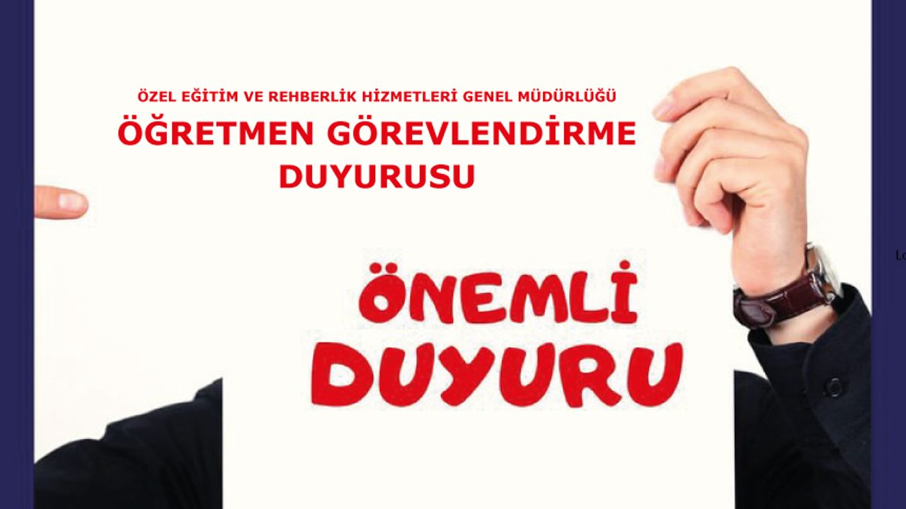 Özel Eğitim ve Rehberlik Hizmetleri Genel Müdürlüğü Öğretmen Görevlendirme Duyurusu Özel Eğitim ve Rehberlik Hizmetleri Genel Müdürlüğü Öğretmen Görevlendirme Duyurusu