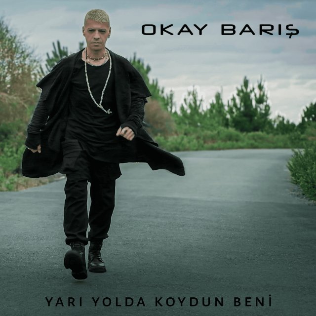 Okay Barış “Yarı Yolda Koydun Beni”