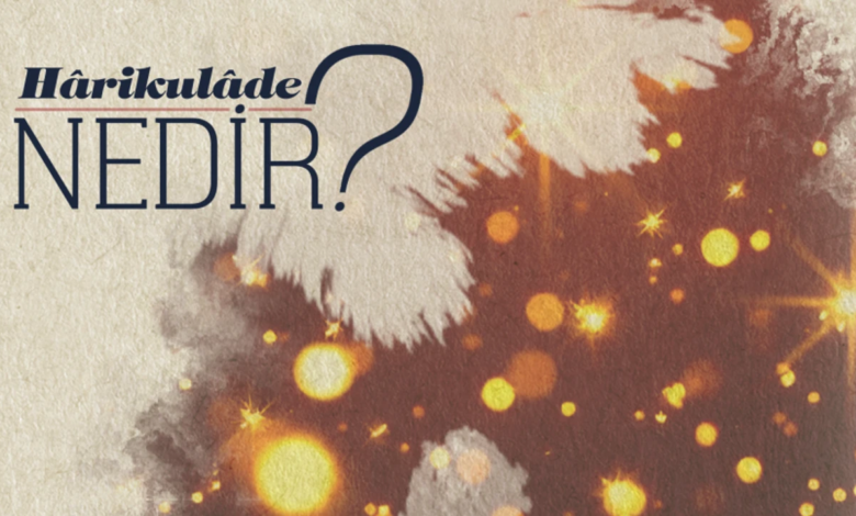 Hârikulâde Nedir? Tabiatüstü Olayların Tanımı