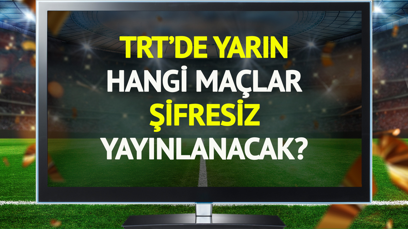 TRT’de yarın (4 Kasım Salı) hangi maçlar şifresiz yayınlanacak? TRT’de yarın (4 Kasım Salı) hangi maçlar şifresiz yayınlanacak?